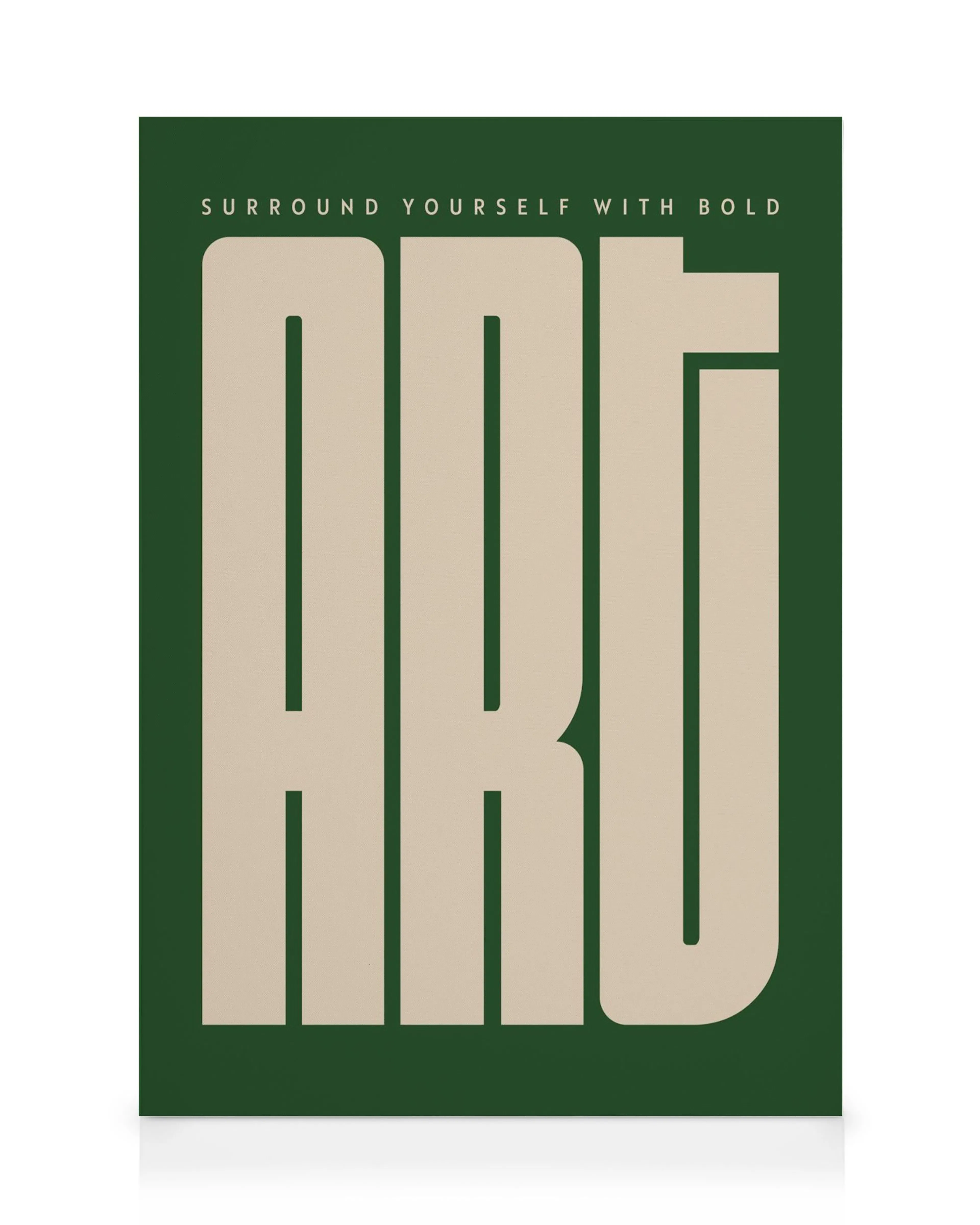Stampa su tela con scritta ART beige su sfondo verde scuro e la frase SURROUND YOURSELF WITH BOLD.