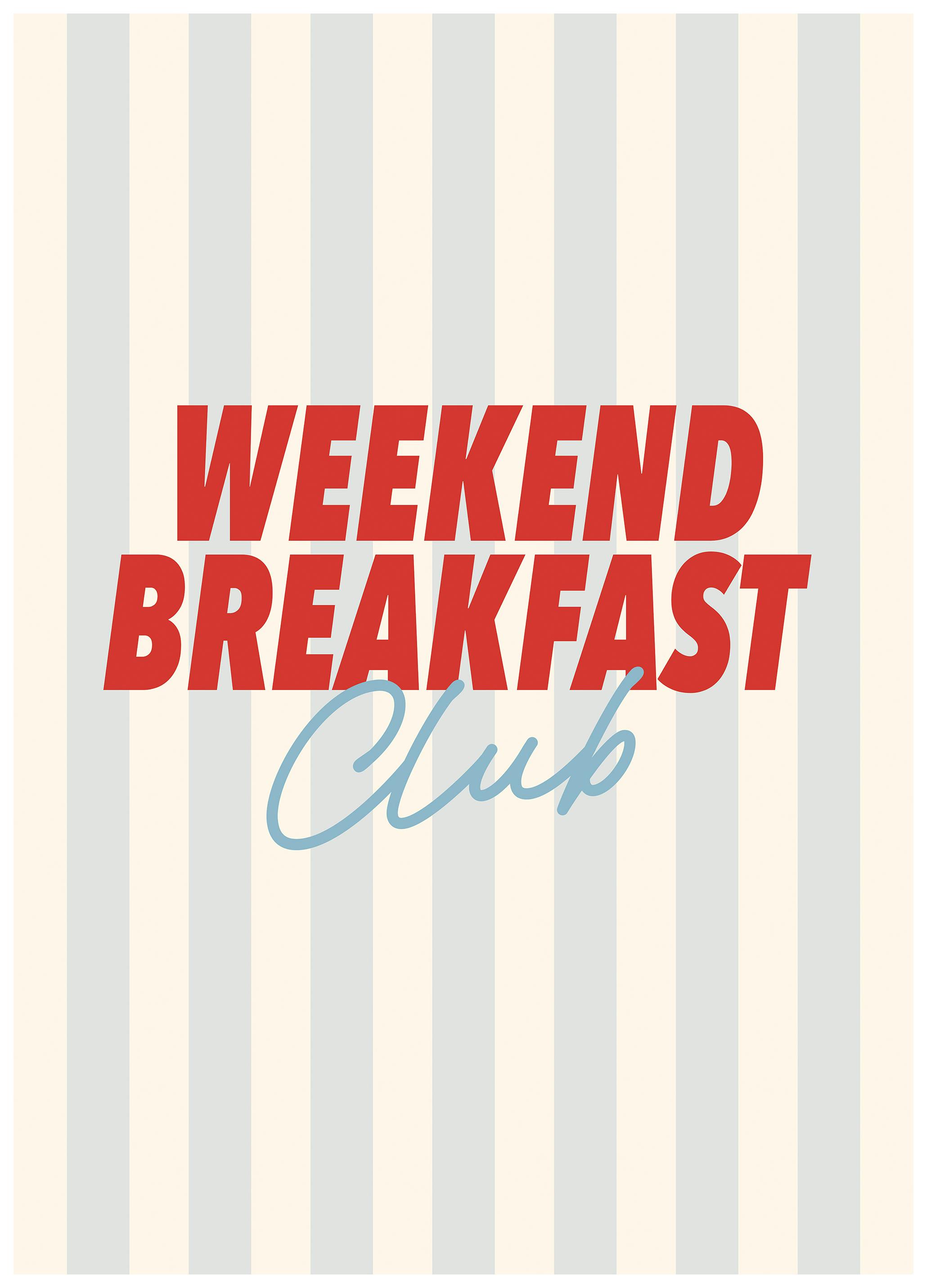 Weekend Breakfast Club Poster (50x50 cm)