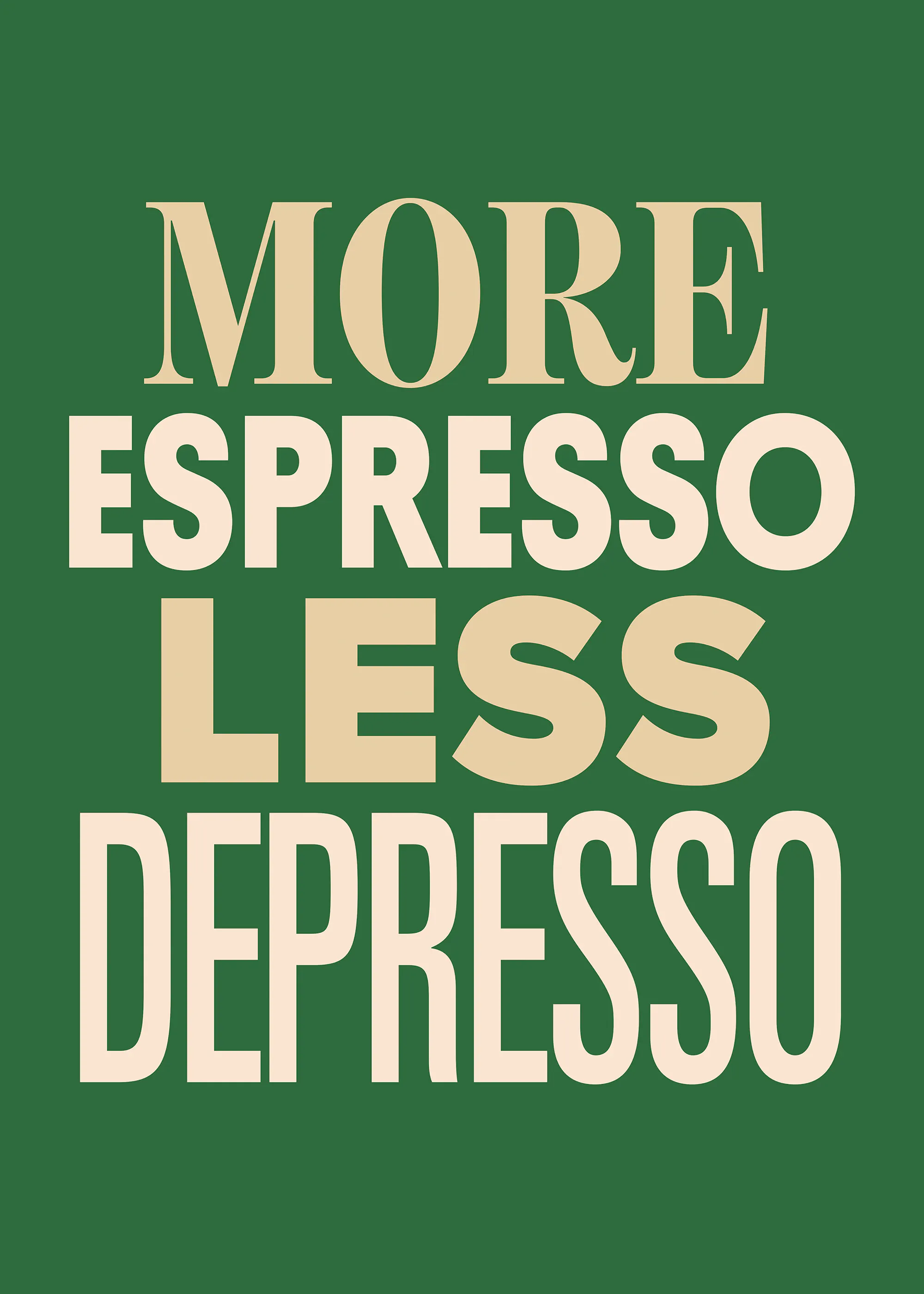 More Espresso Green Print 0