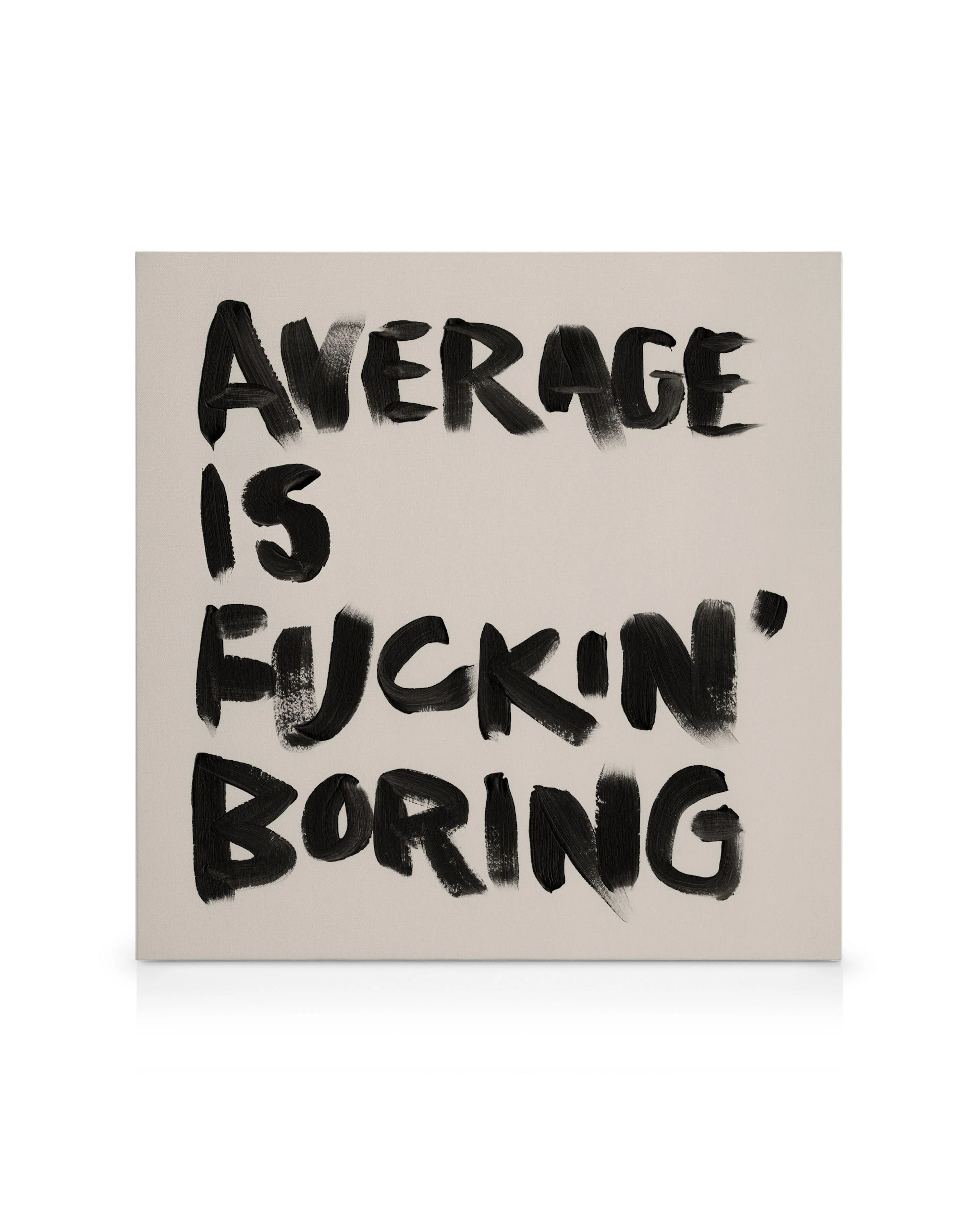 Average is Fuckin' Boring Stampa su Tela 0