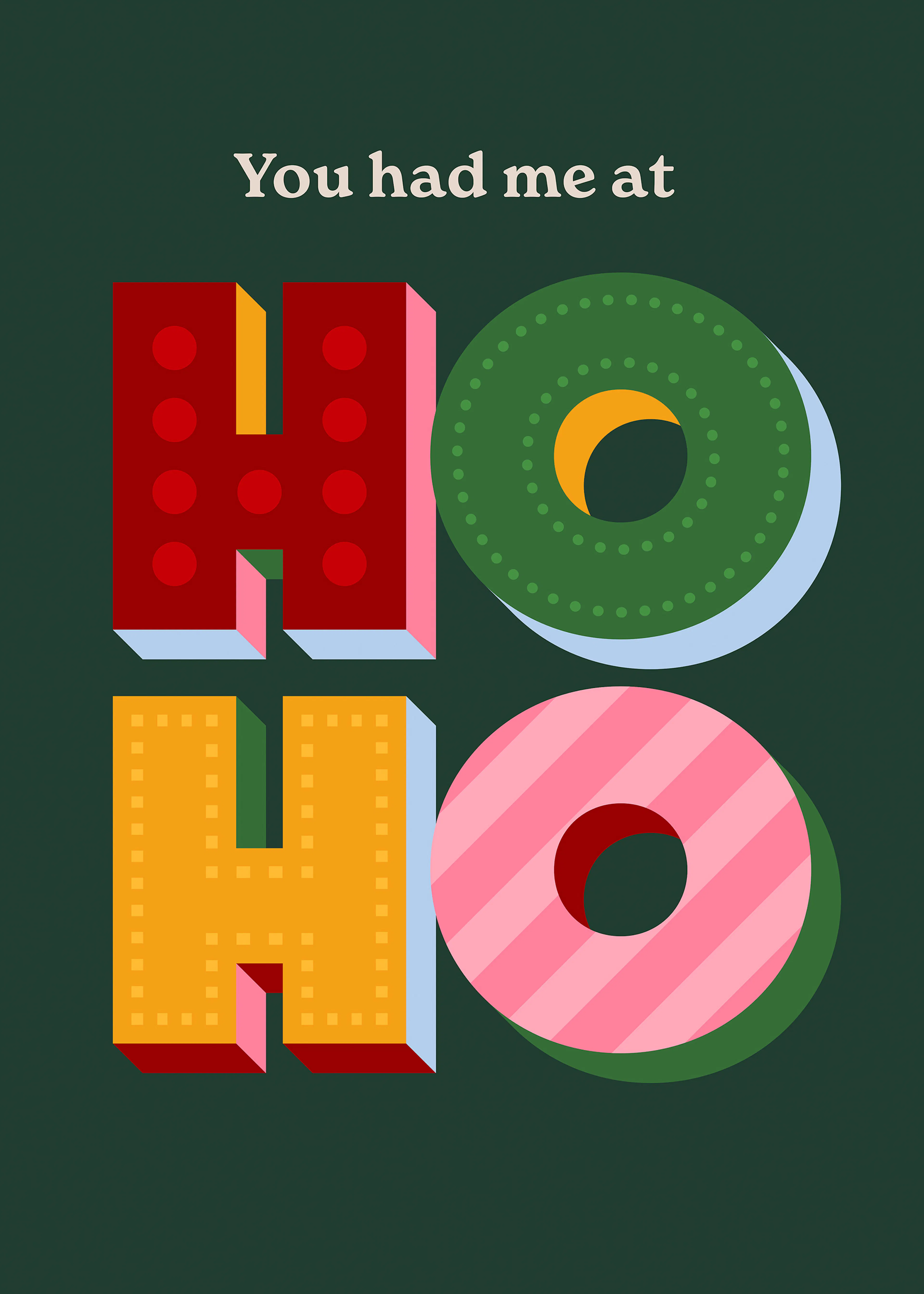 You Had Me at Ho Ho Print 0