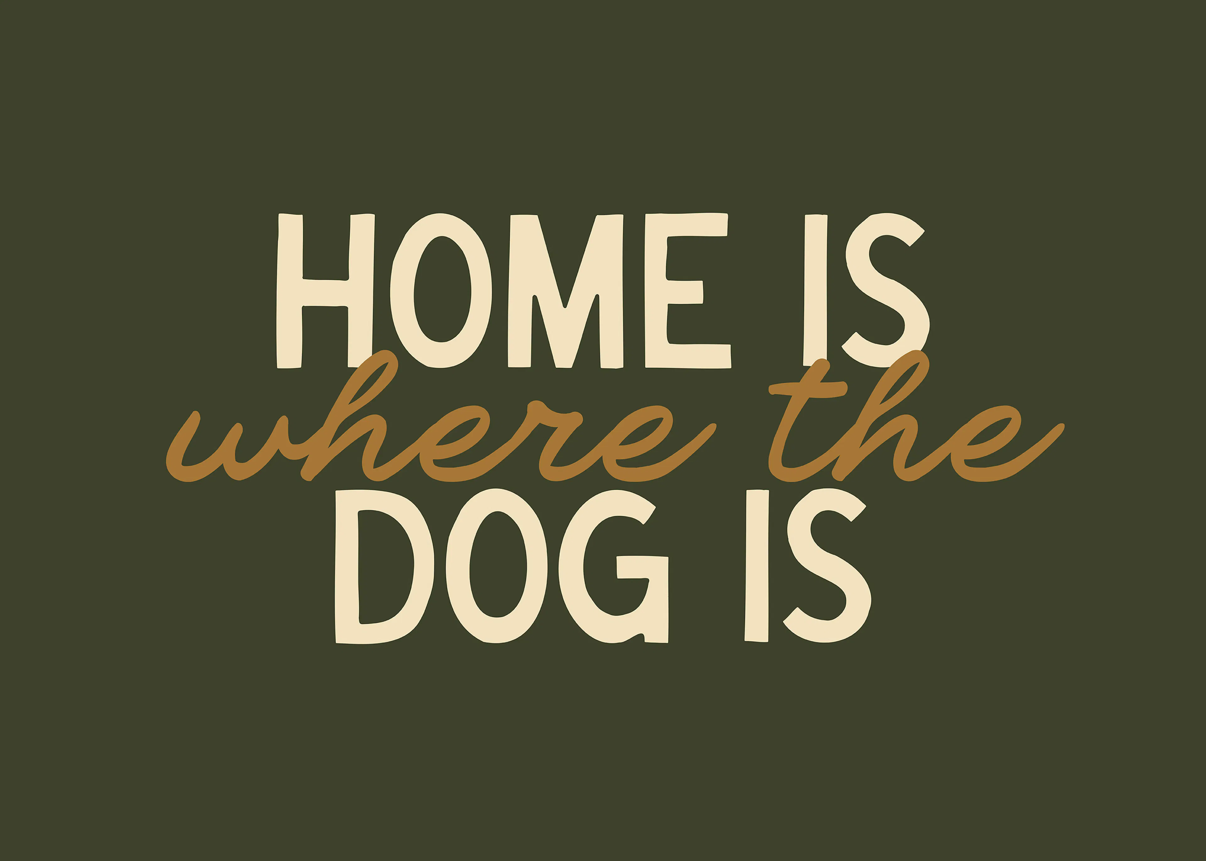 Home Is Where the Dog Is Print 0
